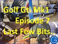 Vw golf / Rabbit Mk1 Gti Repairs. Episode 7. The end is in sight!