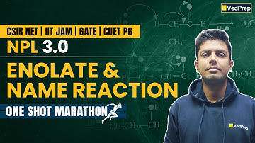 ⚡ Enolate Mechanism & Name Reaction in 1 Shot! | Marathon for CSIR NET, GATE & IIT JAM | NPL 3.0