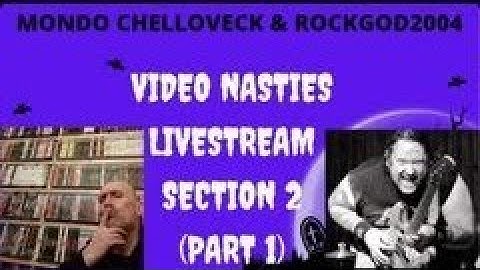 Video Nasties with Rockgod2004 & Mondo Chelloveck Section 2 Part 1