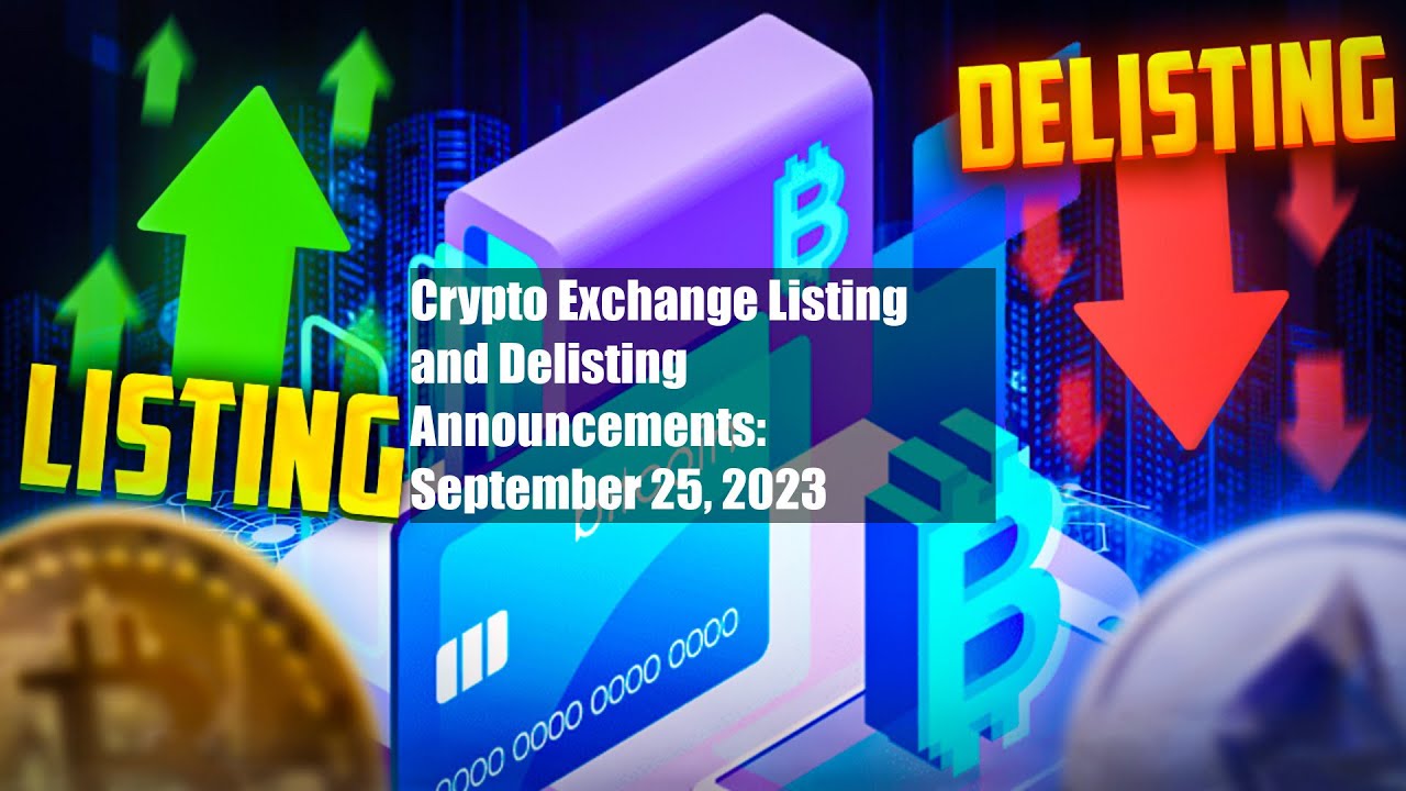Crypto Exchange Listing and Delisting Announcements: September 25, 2023 -  YouTube