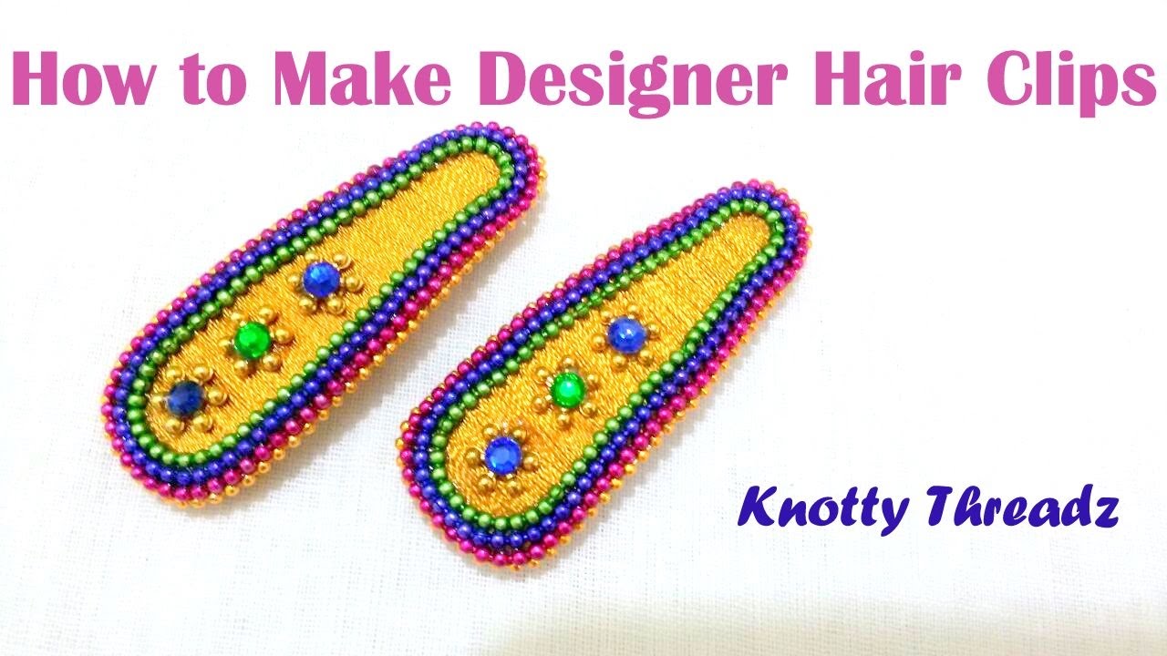 How To Make A Silk Thread Designer Hair Clip At Home Tutorial