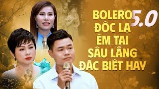 Nhạc Bolero Xưa TOÀN BÀI HAY Bất Hủ Trữ Tình Buồn Êm Tai Sâu Lắng | Bolero 5.0 ĐỘC LẠ Đặc Biệt Hay