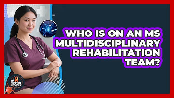 Who Is On An MS Multidisciplinary Rehabilitation Team?