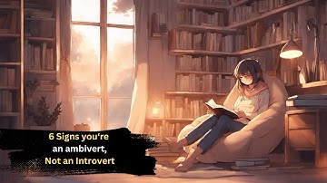 6 Signs you’re an ambivert, not an introvert
