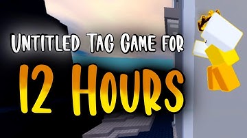 I Played UNTITLED TAG GAME for 12 Hours