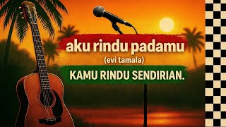Download Lagu Aku Rindu Padamu – Evi Tamala (Reggae/Ska) | Kamu Rindu Sendirian. MP3