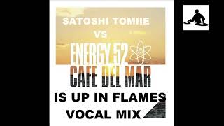 Energy 52 vs. Satoshi Tomiie  –  Café Del Mar Is Up In Flames (  Vocal Mix  )