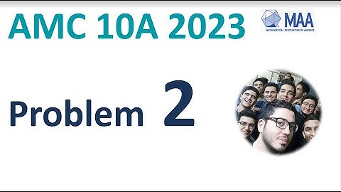 AMC 10A 2023 2024 Problem 2 Solution  | Course Questions Tutor Date Result 10b 12b answer question