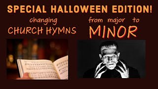 Practice &quot;Theory, Improv, Sight-Reading&quot; by changing CHURCH HYMNS from Major to Minor!