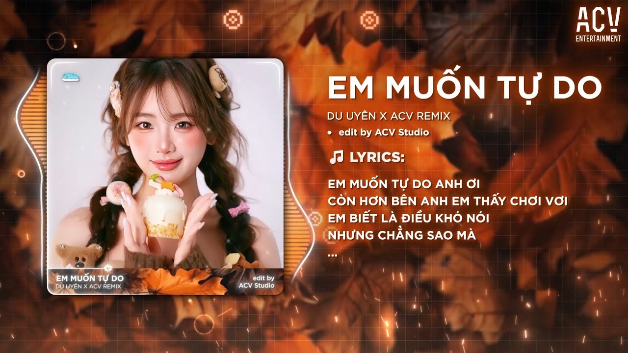EM MUỐN TỰ DO REMIX - DU UYÊN x THƯỞNG x ACV REMIX | Em Muốn Tự Do Anh Ơi Còn Hơn Bên Anh... EM MUỐN TỰ DO REMIX - DU UYÊN x THƯỞNG x ACV REMIX | Em Muốn Tự Do Anh Ơi Còn Hơn Bên Anh...