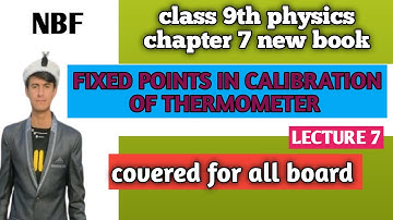 Class 9 Physics Unit 7 Fixed Points In Calibration Of Thermometer | New Book NBF | Easy Explanation 