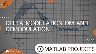 Delta Modulation DM And Demodulation | Communications Projects | MATLAB projects with source code Wealth