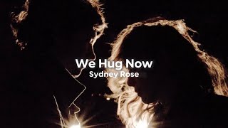Sydney Rose – We Hug Now (Lyrics)
