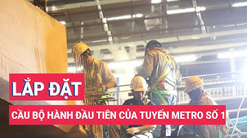 Lắp đặt cầu bộ hành đầu tiên của tuyến metro số 1