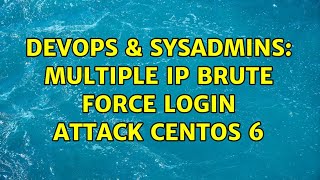 Famous DevOps & SysAdmins: Multiple IP Brute Force Login Attack CentOS 6 (2 Solutions!!) Wealth