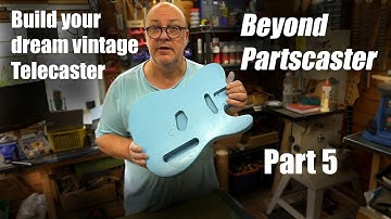 Beyond Partscaster. Building a Telecaster from parts. Avoid the pitfalls and mistakes. Part 5.