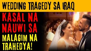 WEDDING TRAGEDY SA IRAQ | KASAL NA NAUWI SA MALAGIM NA TRAHEDYA | Tagalog True Story