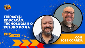 🎙️ Iterasys: Educação, Tecnologia e o Futuro do QA