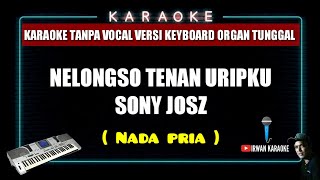 Nelongso tenan uripku_nada pria_sony josz_karaoke version