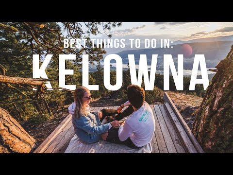The BEST Things To Do In Kelowna, BC