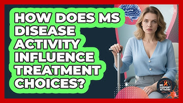 How Does MS Disease Activity Influence Treatment Choices?