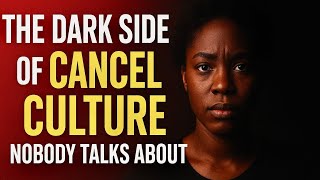 “The Dark Side of Cancel Culture Nobody Talks About…”