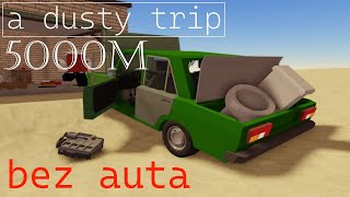 a dusty trip - 5000m no car