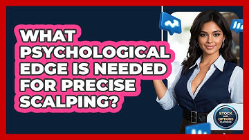 What Psychological Edge Is Needed For Precise Scalping? - Stock and Options Playbook