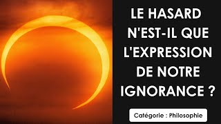 Philosophie: Le hasard n'est il que l'expression de notre ignorance ? (dissertation)