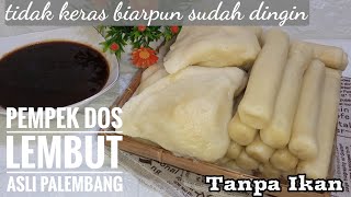 Pempek Dos Lembut Asli Palembang || tanpa ikan tidak keras walaupun sudah dingin