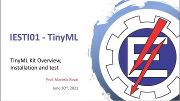 IESTI01 TinyML Class 19 - TinyML Kit Overview, Installation and test