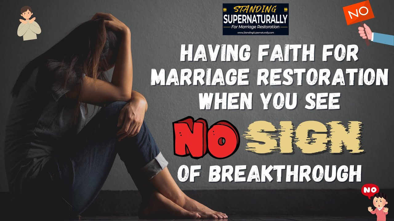 Having Faith for Marriage Restoration When You See No Sign of Breakthrough #marriagerestoration