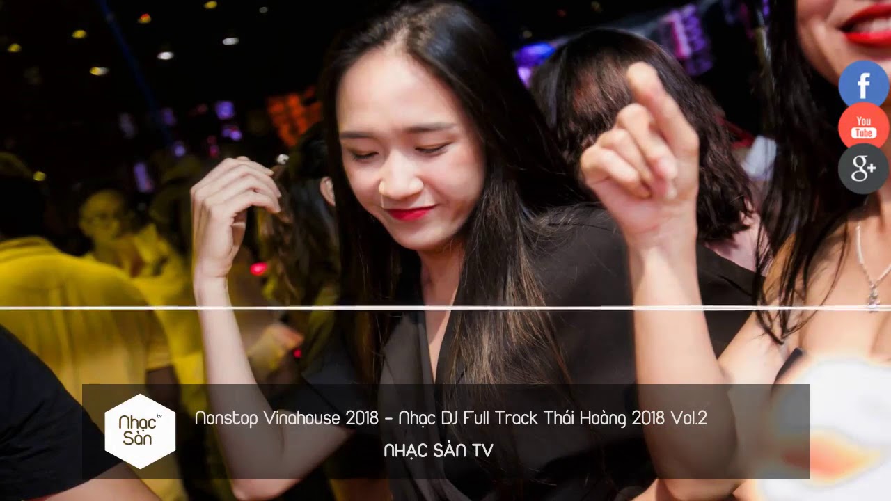 Nonstop Vinahouse 2018   Nhạc DJ Full Track Thái Hoàng 2018 Vol 2