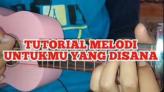 TUTORIAL MELODI UNTUKMU YANG DISANA UKULELE SENAR 4