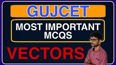 MOST IMPORTANT MCQS FOR GUJCET 2021 | VECTORS | GUJCET MATHS