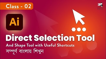 Shape Tool & Direct Selection Tool in Adobe Illustrator 2025 | Adobe Illustrator in Bengali