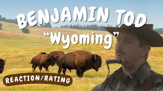 Benjamin Tod -- Wyoming  [REACTION/GIFT REQUEST]