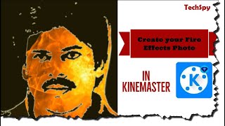 How to Create Your Fire Effects Photo in Kinemaster | Download Fire Effects Videos