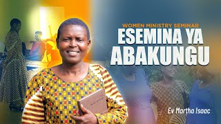 ESEMINA YA ABAKUNGU - Ev. Martha Isaac