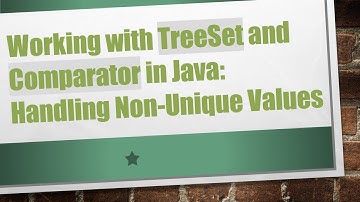 Working with TreeSet and Comparator in Java: Handling Non-Unique Values