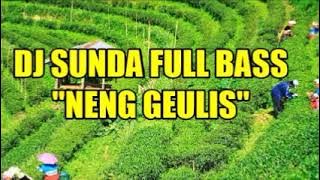 142] DJ SUNDA REMIX SLOW BASS FULL | 'NENG GEULIS' LAGU REMIX SLOW BASS TERPOPULER