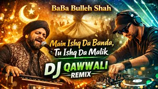 Main Ishq Da Banda Tu Ishq Da Malik  Dj Qawwali Remix  Baba Bulleh Shah  Viral Qawwali 2026 