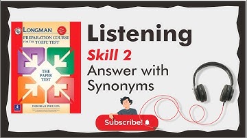 Longman TOEFL Listening Skill 2, answer with synonyms