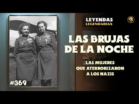 E369: Las Brujas de la Noche: Las Mujeres que Aterrorizaron a los Nazis