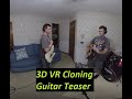 3D VR Cloning - The Guitars (teaser)