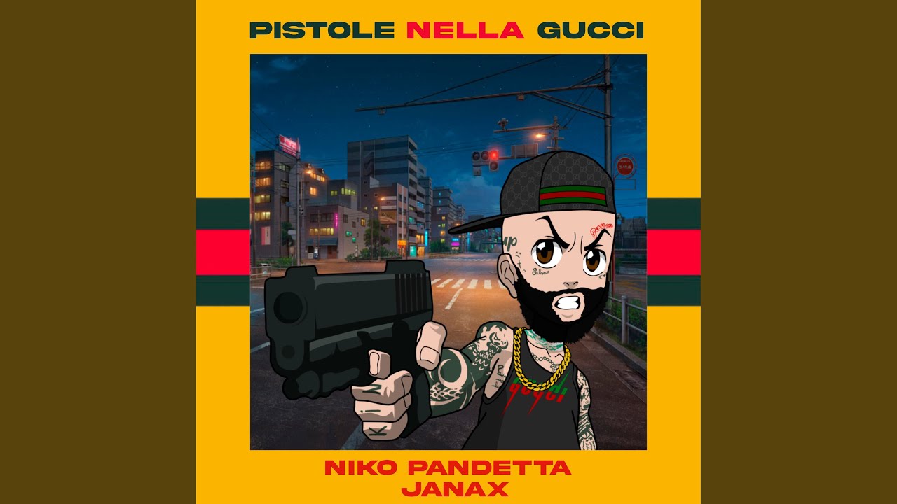 PISTOLE NELLA GUCCI - Janax \u0026 Niko Pandetta: Song Lyrics, Music Videos \u0026  Concerts, image size:1280x720