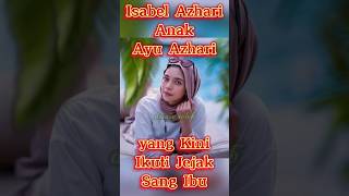 Isabel Anak Ayu Azhari Yang Ikuti Jejak Ibunya infoseleb viral shorts fyp