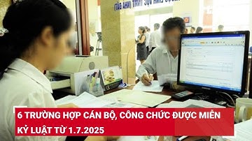 6 trường hợp cán bộ, công chức được miễn kỷ luật từ 1.7.2025 | Báo Lao Động