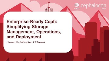 Enterprise-Ready Ceph: Simplifying Storage Management, Operations, and Deployment- Steven Umbehocker
