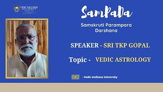 Vedic Astrology || Shri TKP Gopal - SamPaDa 2021 || Vedic Wellness University screenshot 5